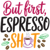 But first espresso shot
