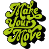 Make your move
