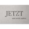 JETZT – und nicht später