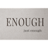 Enough – just enough