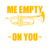 Don't make me empty Trompete Trompetenspieler