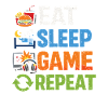 Eat Sleep Gaming Repeat