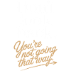 Don't Look Back You Not Going That Way Motivation
