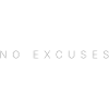no excuses