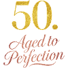 50th Birthday Aged To Perfection