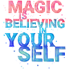 Magic Is Believing in Yourself