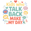 Kids Talk Back Make My Day