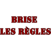 BRISE LES RÈGLES