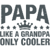 Papa Like a Grandpa, Only Cooler