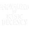 Radicalized by Basic Decency