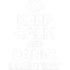 Keep Calm And Panic - Funny Sarcastic