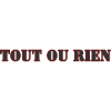 TOUT OU RIEN