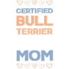 Bull Terrier Mom Certified