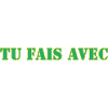 TU FAIS AVEC