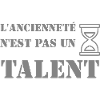 L'ancienneté n'est pas un talent.