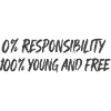 0% responsibility, 100% young free