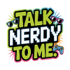 Talk Nerdy to me