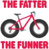 The Fatter The Funner