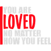 Du er elsket, uanset hvordan du føler medfølelse
