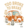 Too broke to brake