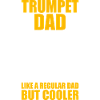 Trombone Dad Trumpet Trumpet Player