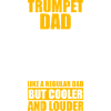 Trombone Dad Trumpet Trumpet Player