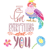 I love everything about you