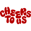 Cheers to Us – Bunte Blasen-Schrift