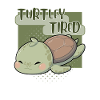 Turtley Tired – Müde Schildkröte