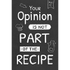 La tua opinione non fa parte della ricetta