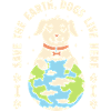 Save The Earth Dogs Live Here