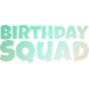 Birthday Squad – Cool Group Birthday Design