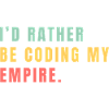 I'd rather be coding my empire