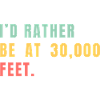 I'd rather be at 30,000 feet