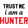 Believe me, I'm a hunter