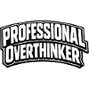 professional overthinker