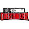 professional overthinker