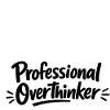 Professional OVERTHINKER Minimalist
