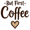 But First Coffee Coffee Lover Statement