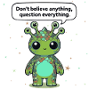 Curious Alien - Statement: Question everything