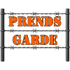 PRENDS GARDE.