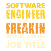 Software Engineer Freakin Miracle Worker