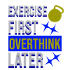 Exercise First, Overthink Later T-shirt
