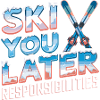 Ski You Later Responsibilities Fun Ski