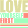Love Yourself First Self-Love Self-Care