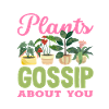 Plant Lover Plants Gossip