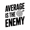 Average is the Enemy