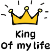 King of my life