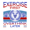 Exercise First, Overthink Later T-shirt