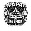 Papa The Man The Myth The Legend